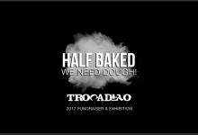 December 13 – December 16 / Half Baked (We Need Dough) Trocadero Art Space Fundraiser 2017!